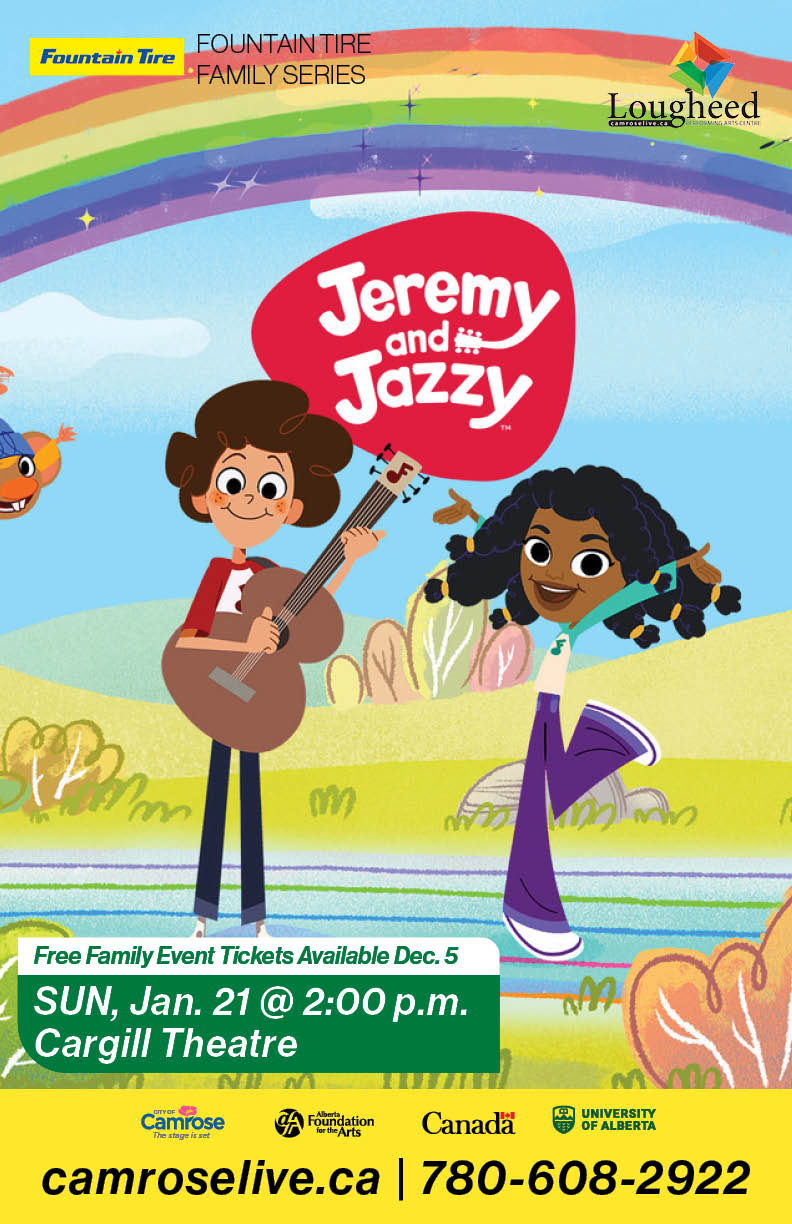 Jeremy and Jazzy Live perform hits from the popular CBC kids' show, Jeremy and Jazzy. This free family event is set for Sunday, Jan. 21 at 2 p.m. Tickets can be reserved on Dec. 5 Call the box office at 780-608-2922 to reserve your seat.